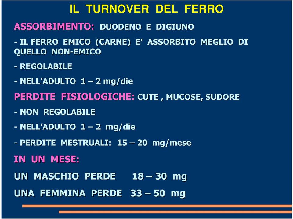 FISIOLOGICHE: CUTE, MUCOSE, SUDORE -NON REGOLABILE -NELL ADULTO 1 2 mg/die -PERDITE