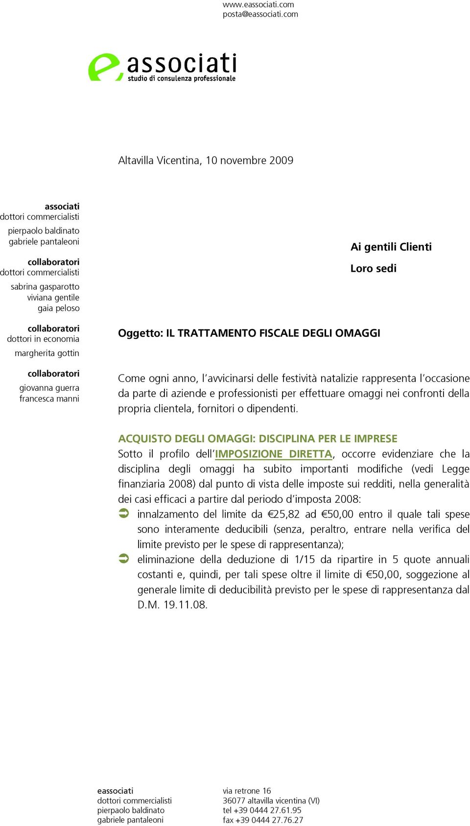 collaboratori dottori in economia margherita gottin collaboratori giovanna guerra francesca manni Ai gentili Clienti Loro sedi Oggetto: IL TRATTAMENTO FISCALE DEGLI OMAGGI Come ogni anno, l