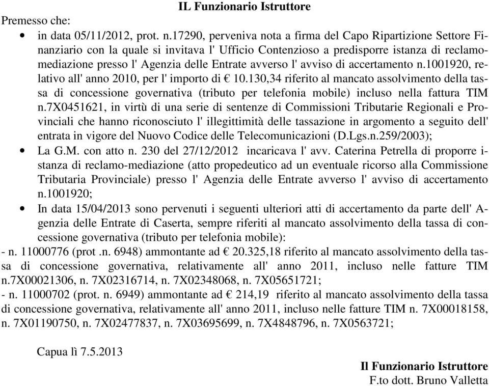 avverso l' avviso di accertamento n.1001920, relativo all' anno 2010, per l' importo di 10.