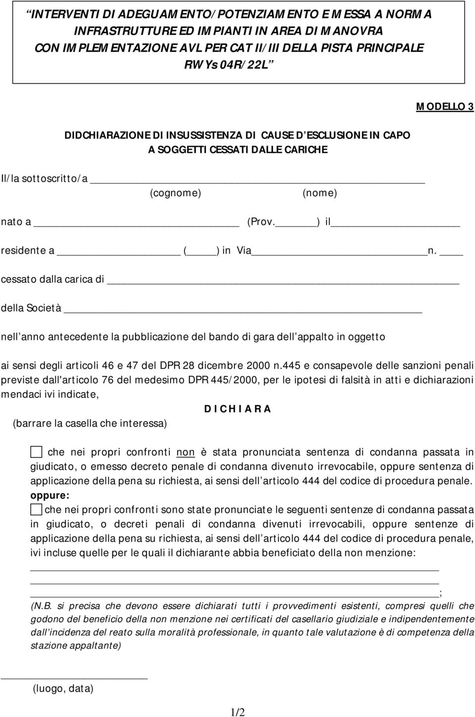 cessato dalla carica di della Società nell anno antecedente la pubblicazione del bando di gara dell appalto in oggetto ai sensi degli articoli 46 e 47 del DPR 28 dicembre 2000 n.