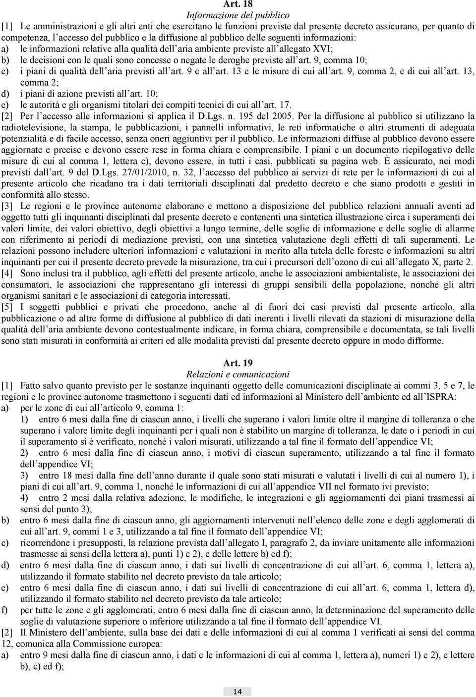 deroghe previste all art. 9, comma 10; c) i piani di qualità dell aria previsti all art. 9 e all art. 13 e le misure di cui all art. 9, comma 2, e di cui all art.