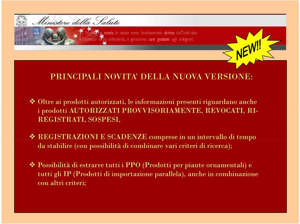 intervallo di tempo da stabilire (con possibilità di combinare vari criteri di ricerca); Possibilità di estrarre tutti i