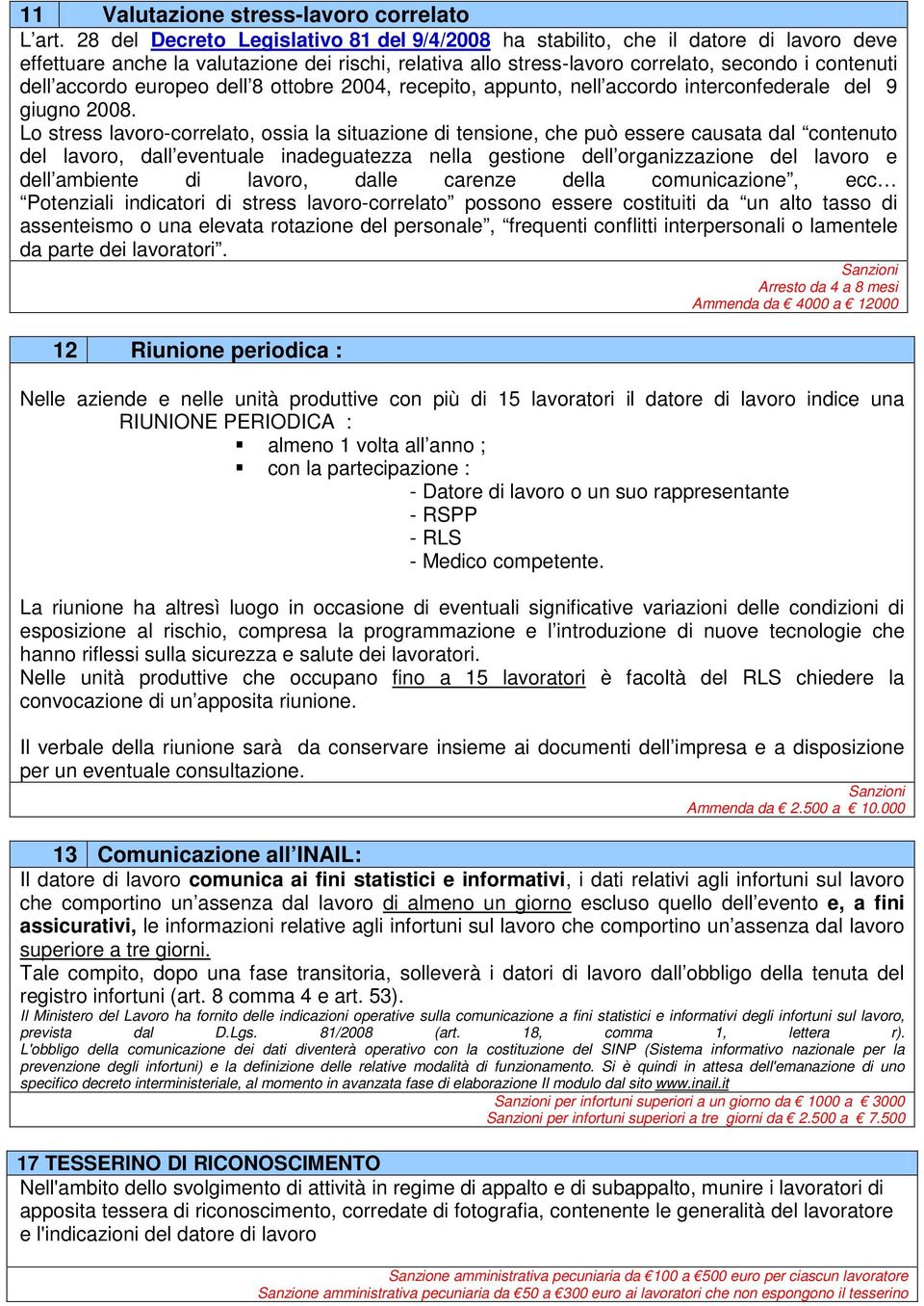 accordo europeo dell 8 ottobre 2004, recepito, appunto, nell accordo interconfederale del 9 giugno 2008.