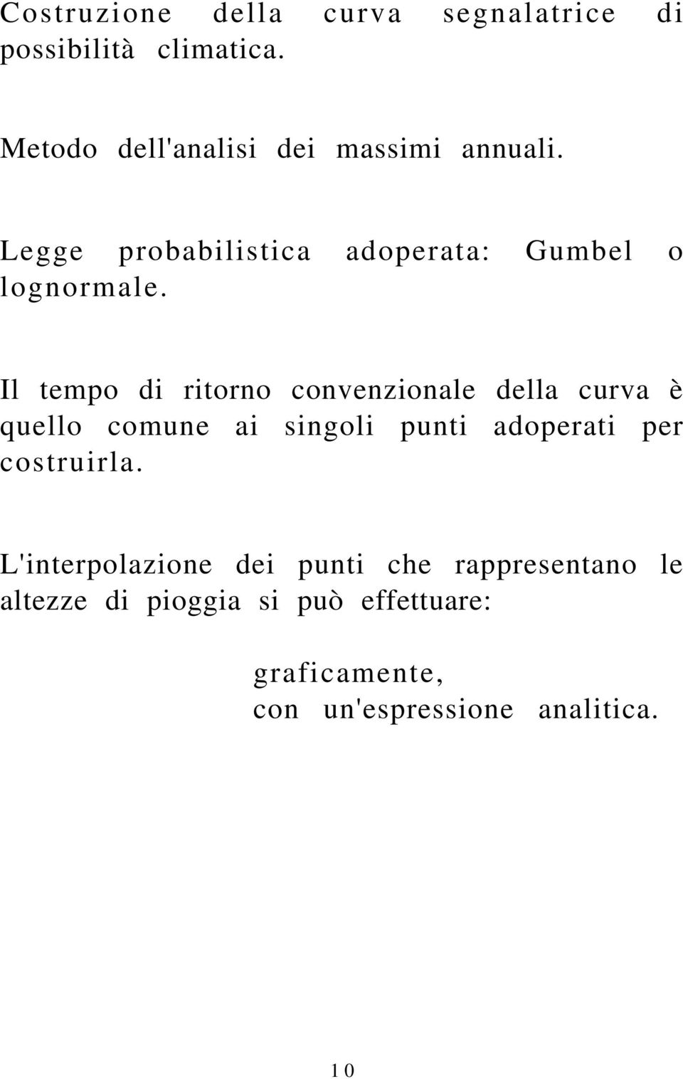 Il tempo di ritorno convenzionale della curva è quello comune ai singoli punti adoperati per