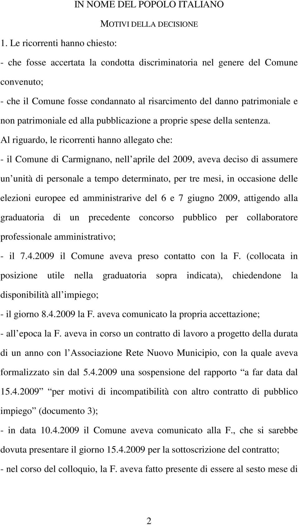 patrimoniale ed alla pubblicazione a proprie spese della sentenza.