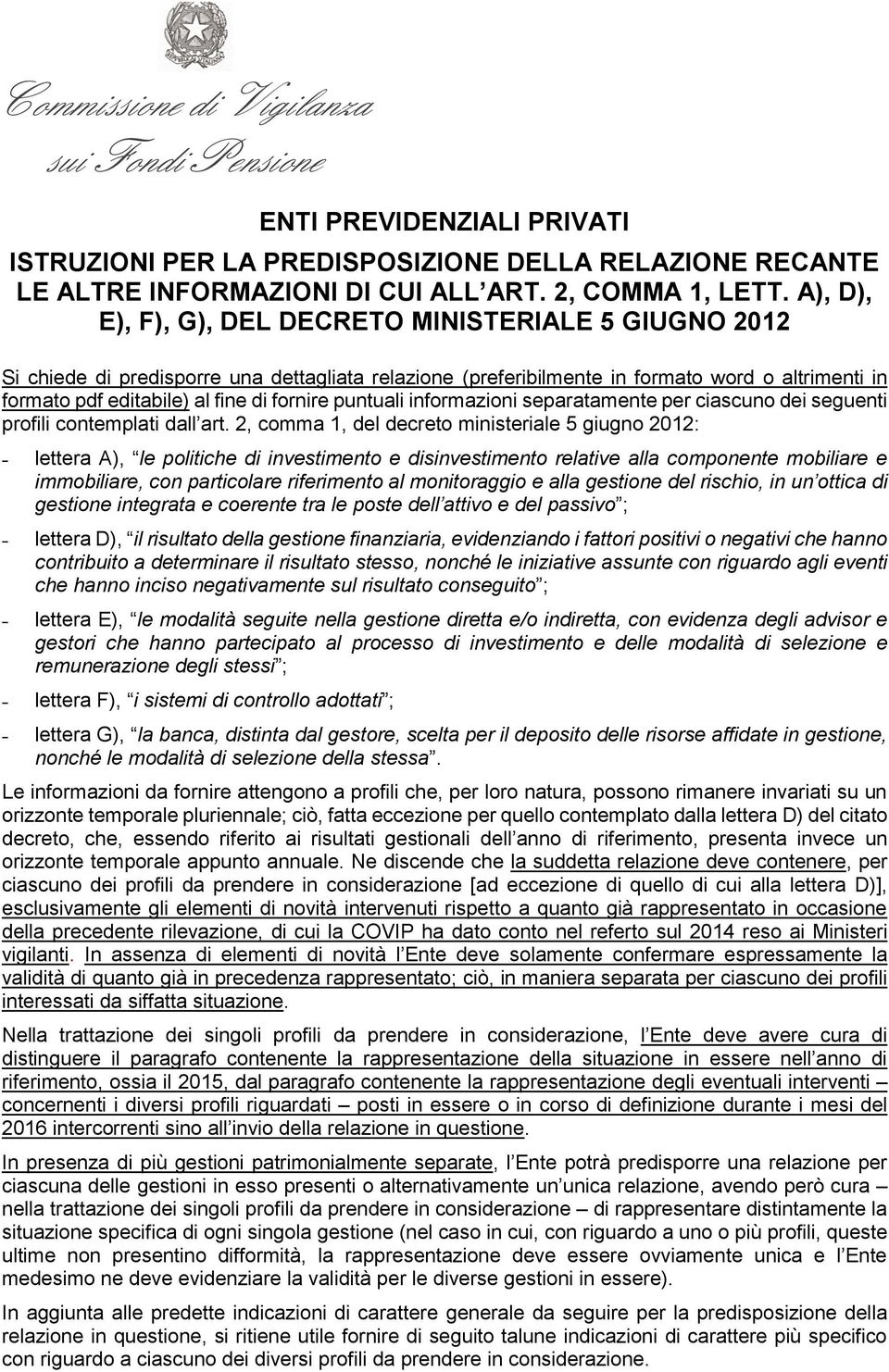 fornire puntuali informazioni separatamente per ciascuno dei seguenti profili contemplati dall art.