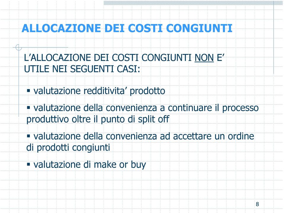 continuare il processo produttivo oltre il punto di split off valutazione della