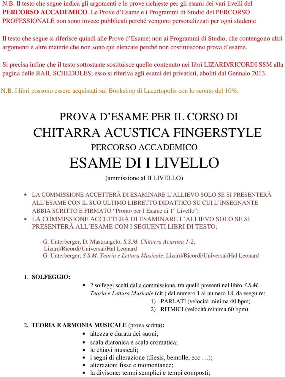 Esame; non ai Programmi di Studio, che contengono altri argomenti e altre materie che non sono qui elencate perché non costituiscono prova d esame.