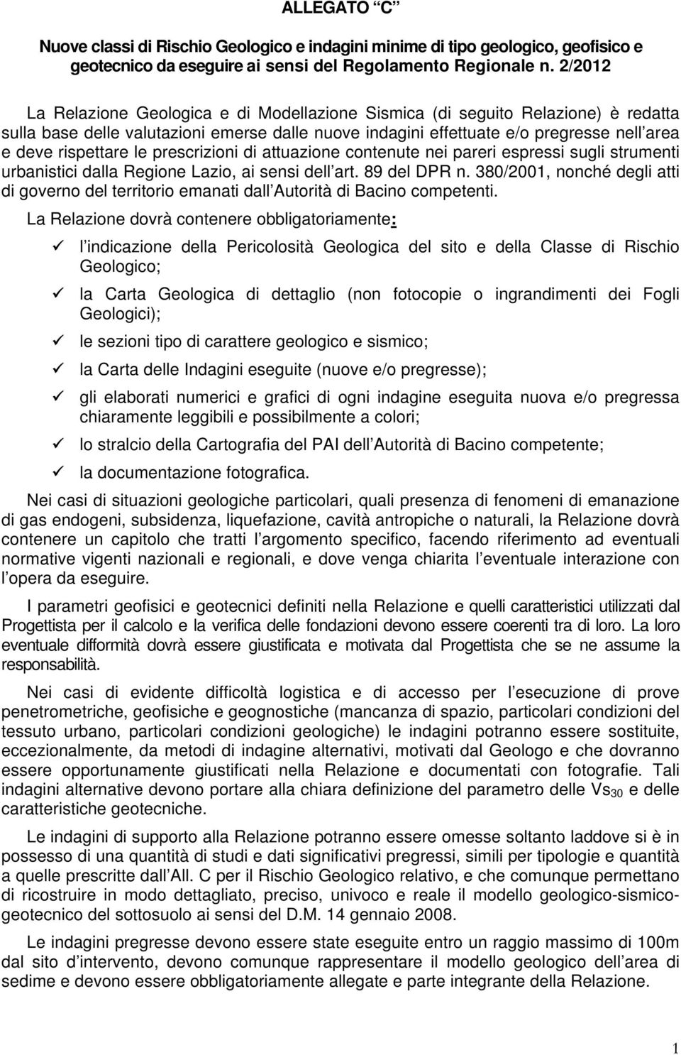 le prescrizioni di attuazione contenute nei pareri espressi sugli strumenti urbanistici dalla Regione Lazio, ai sensi dell art. 89 del DPR n.