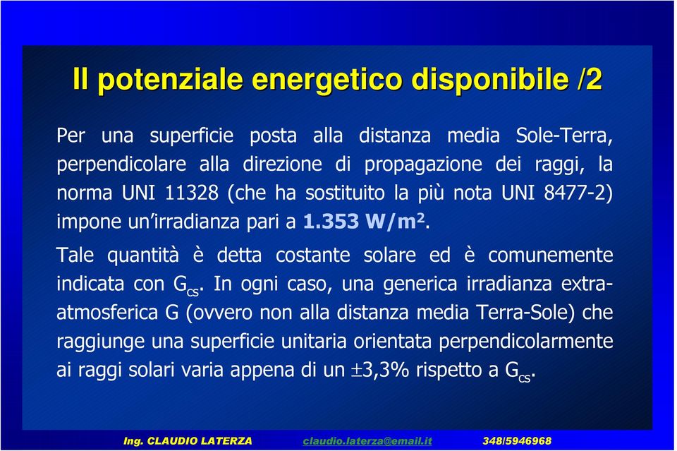 Tale quantità è detta costante solare ed è comunemente indicata con G cs.