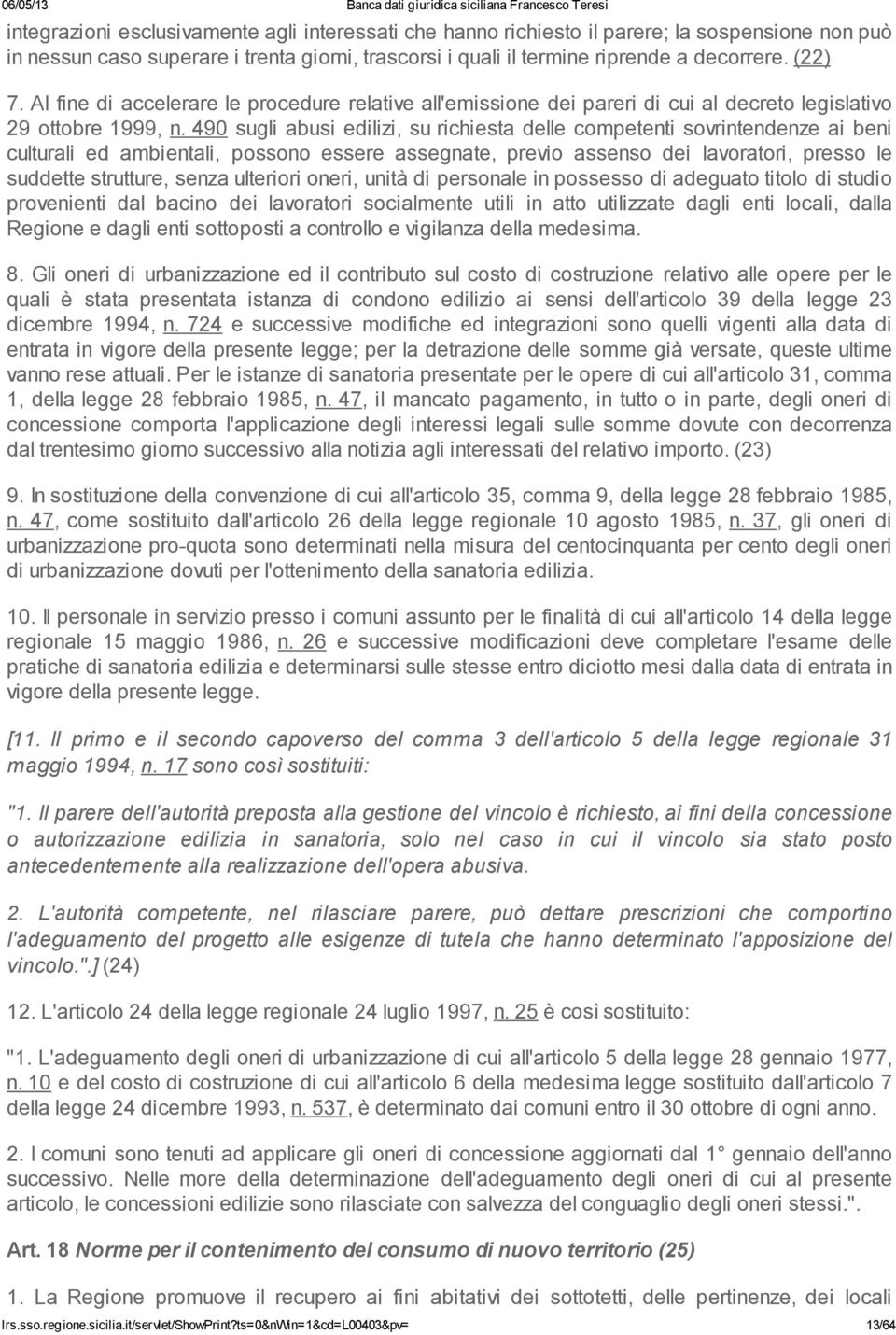 490 sugli abusi edilizi, su richiesta delle competenti sovrintendenze ai beni culturali ed ambientali, possono essere assegnate, previo assenso dei lavoratori, presso le suddette strutture, senza