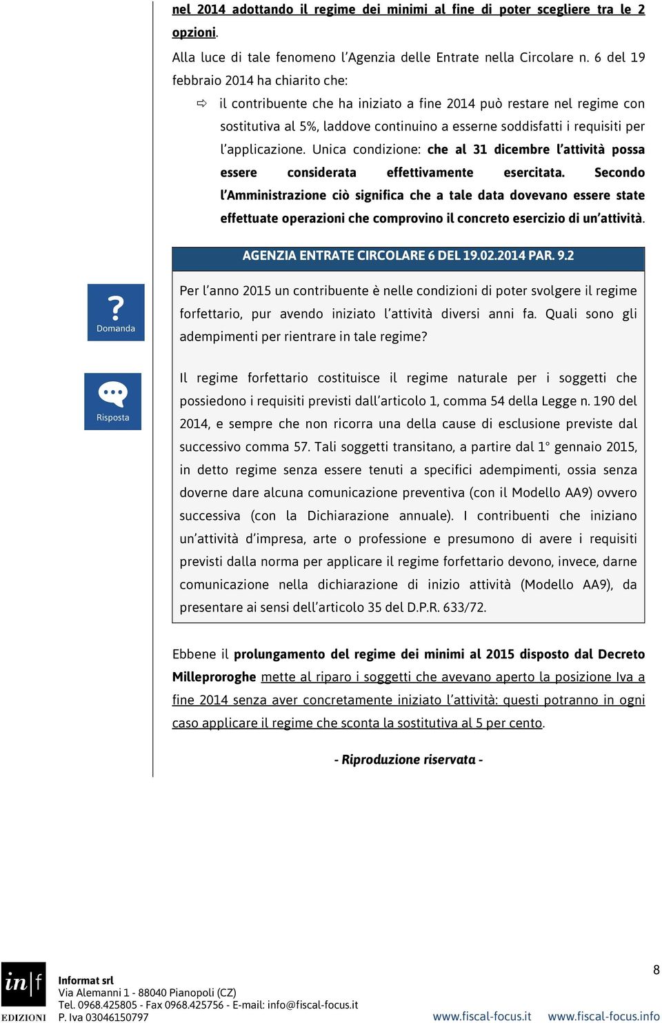 applicazione. Unica condizione: che al 31 dicembre l attività possa essere considerata effettivamente esercitata.