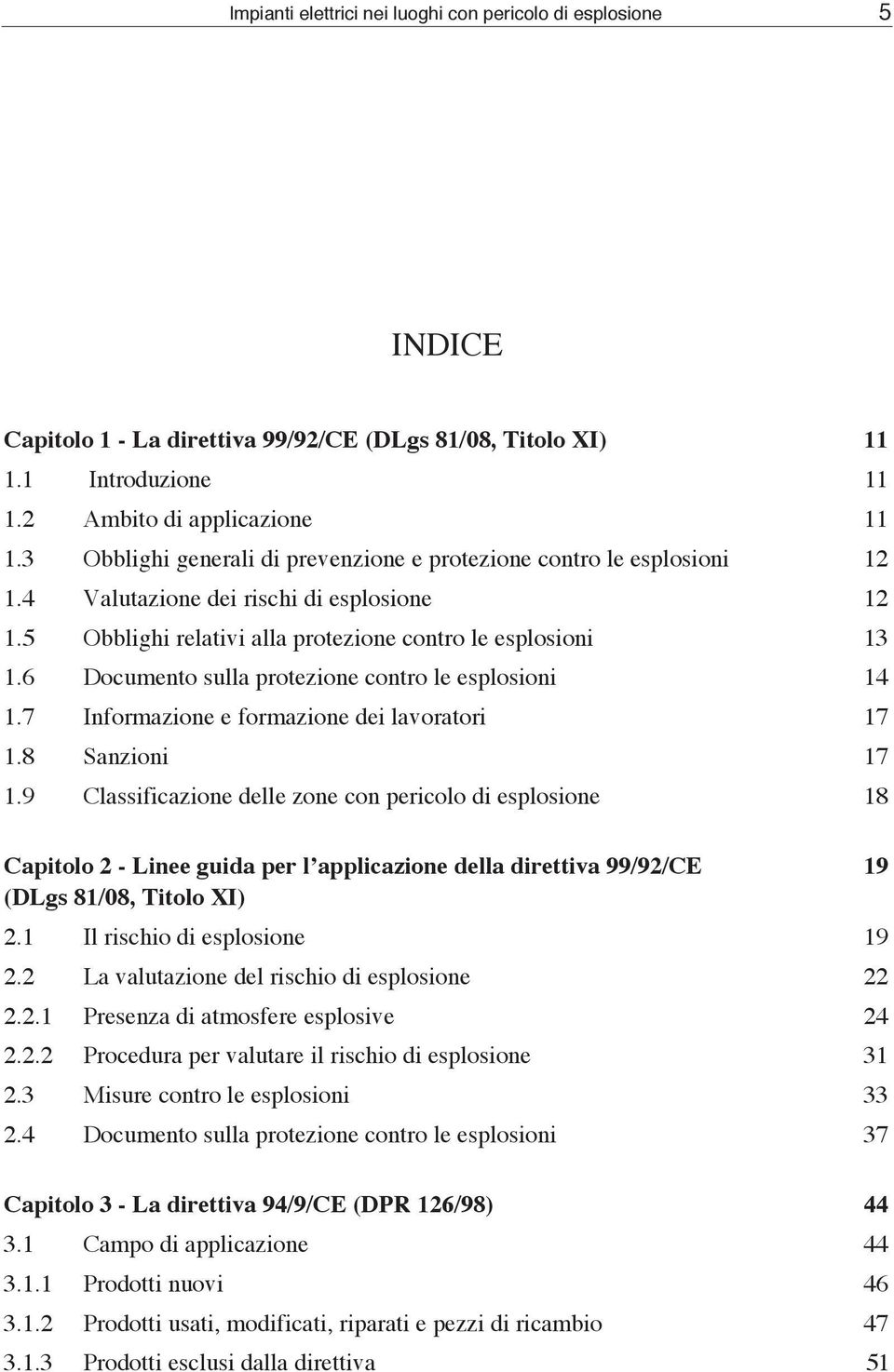 6 Documento sulla protezione contro le esplosioni 14 1.7 Informazione e formazione dei lavoratori 17 1.8 Sanzioni 17 1.