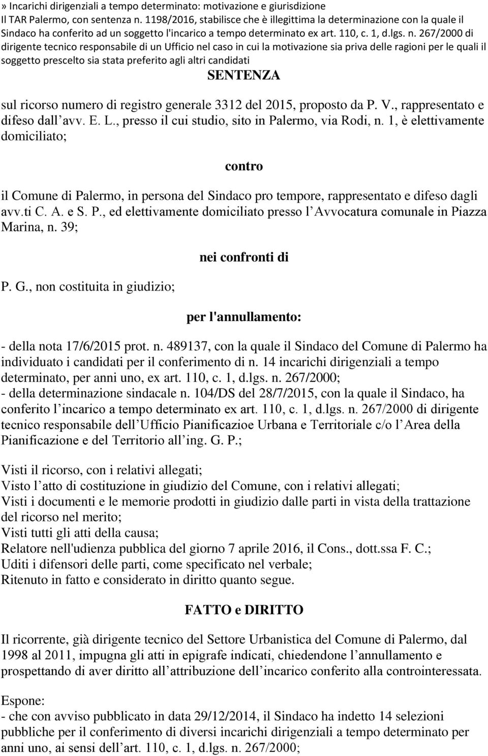 39; P. G., non costituita in giudizio; nei confronti di per l'annullamento: - della nota 17/6/2015 prot. n. 489137, con la quale il Sindaco del Comune di Palermo ha individuato i candidati per il conferimento di n.