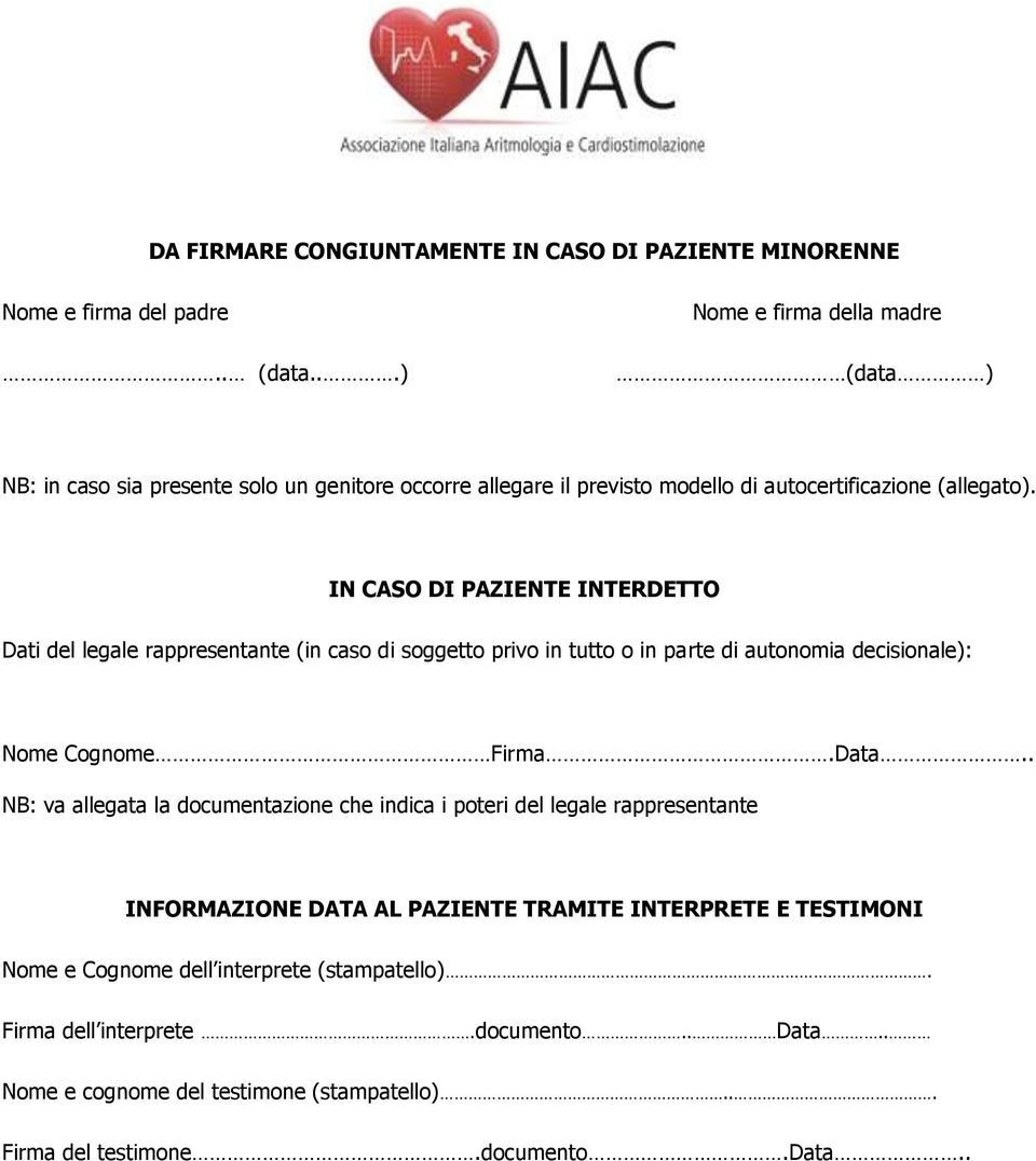 IN CASO DI PAZIENTE INTERDETTO Dati del legale rappresentante (in caso di soggetto privo in tutto o in parte di autonomia decisionale): Nome Cognome Firma.Data.