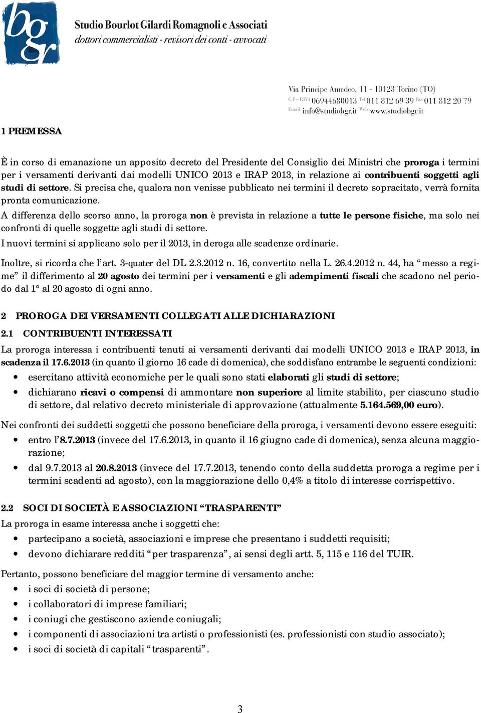 A differenza dello scorso anno, la proroga non è prevista in relazione a tutte le persone fisiche, ma solo nei confronti di quelle soggette agli studi di settore.