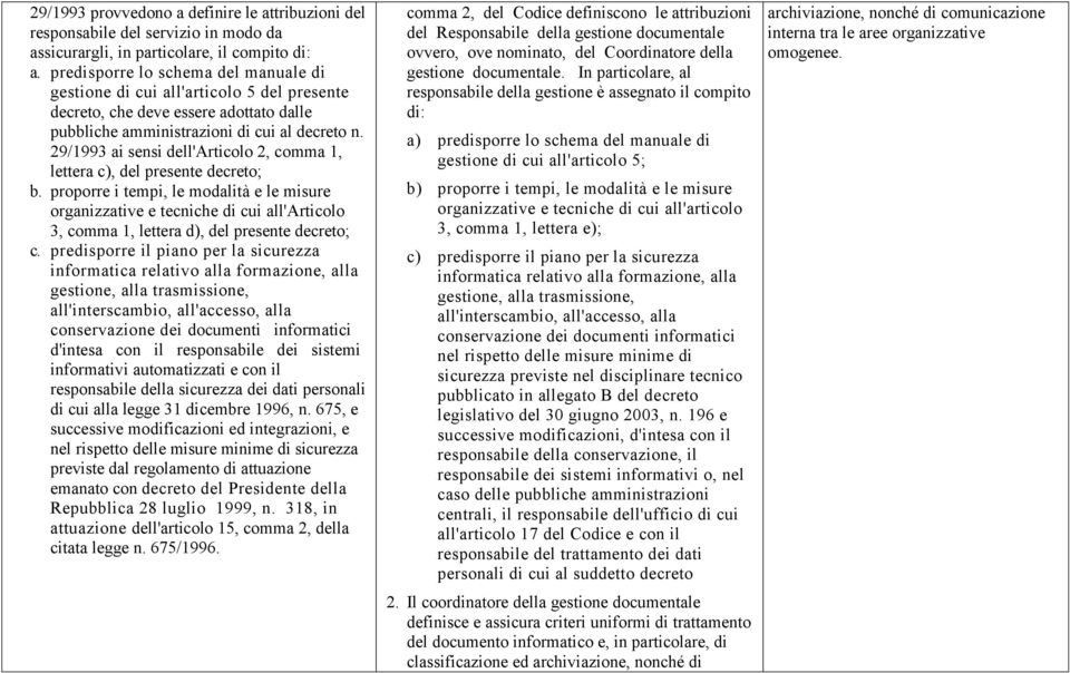 29/1993 ai sensi dell'articolo 2, comma 1, lettera c), del presente decreto; b.