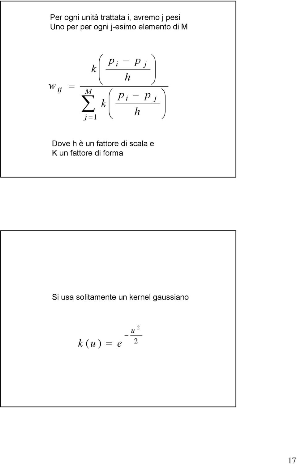 elemento di M Dove h è un fattore di scala e K un