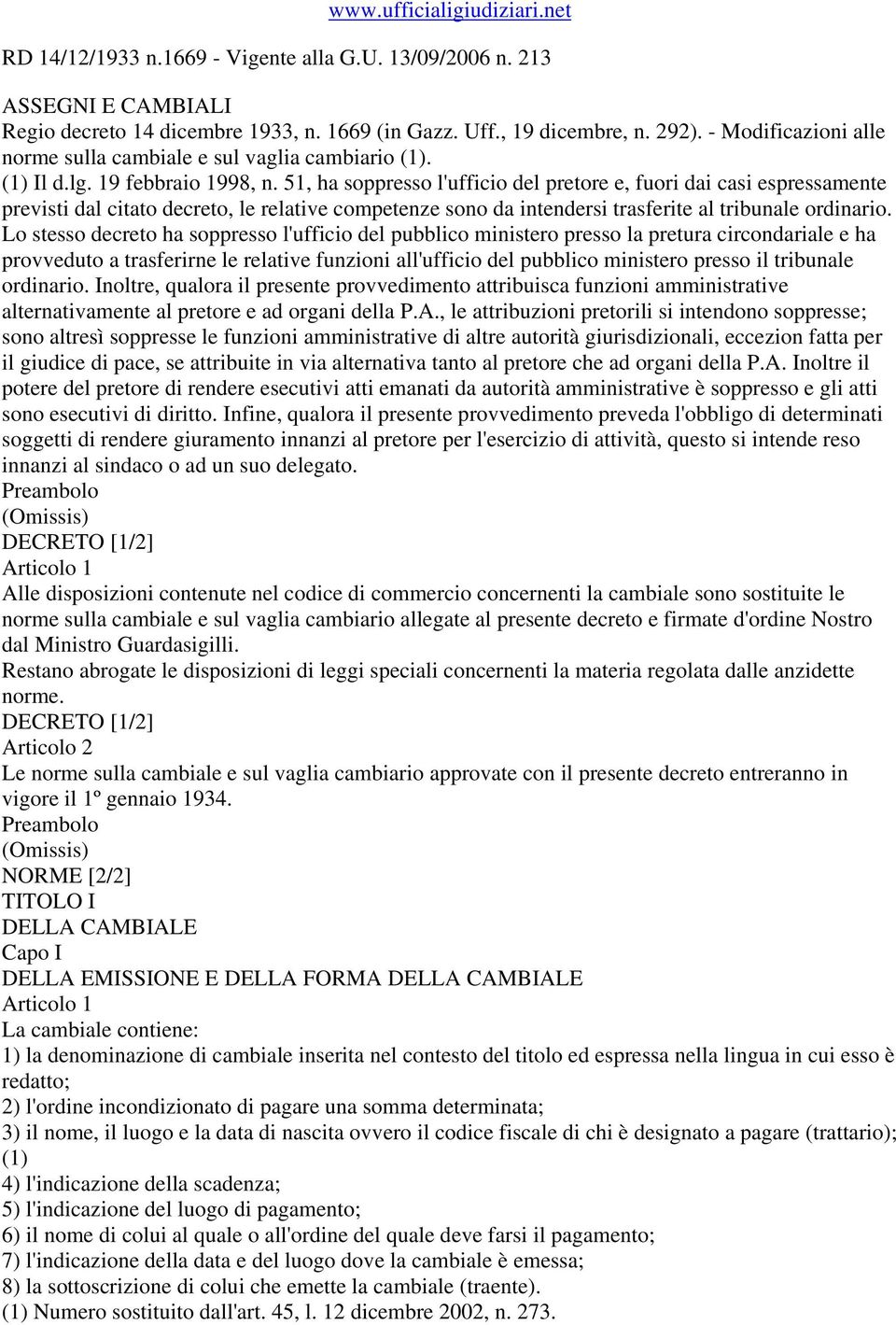 51, ha soppresso l'ufficio del pretore e, fuori dai casi espressamente previsti dal citato decreto, le relative competenze sono da intendersi trasferite al tribunale ordinario.