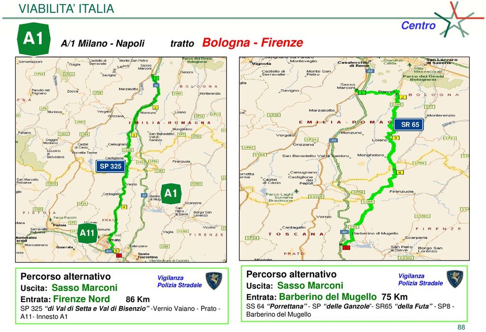 Prato - A11- Innesto A1 Uscita: Sasso Marconi Entrata: Barberino del Mugello 75