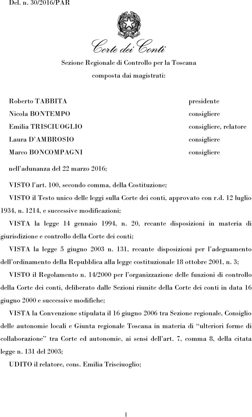 consigliere, relatore consigliere consigliere nell adunanza del 22 marzo 2016; VISTO l art.