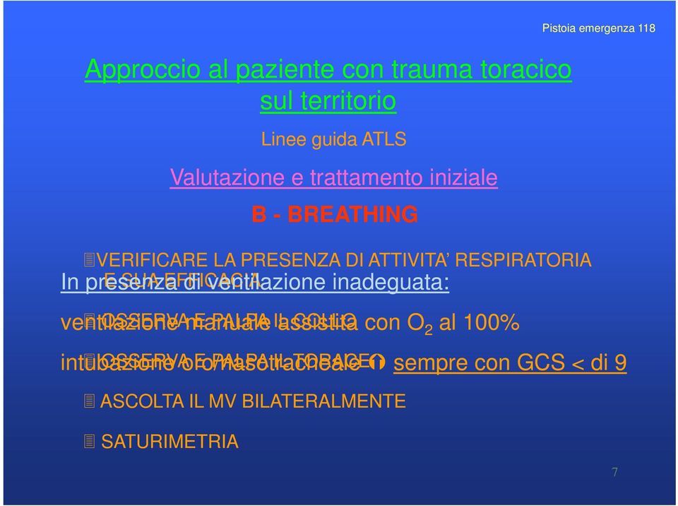 OSSERVA i manuale E PALPA IL assistita COLLO con O 2 al 100% intubazione OSSERVA