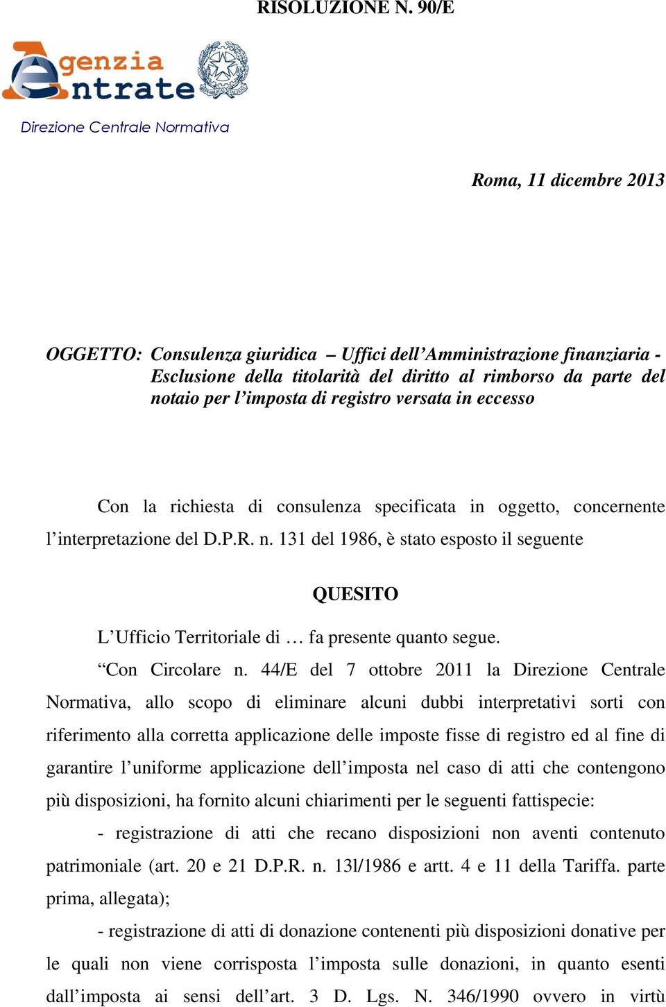 notaio per l imposta di registro versata in eccesso Con la richiesta di consulenza specificata in oggetto, concernente l interpretazione del D.P.R. n.