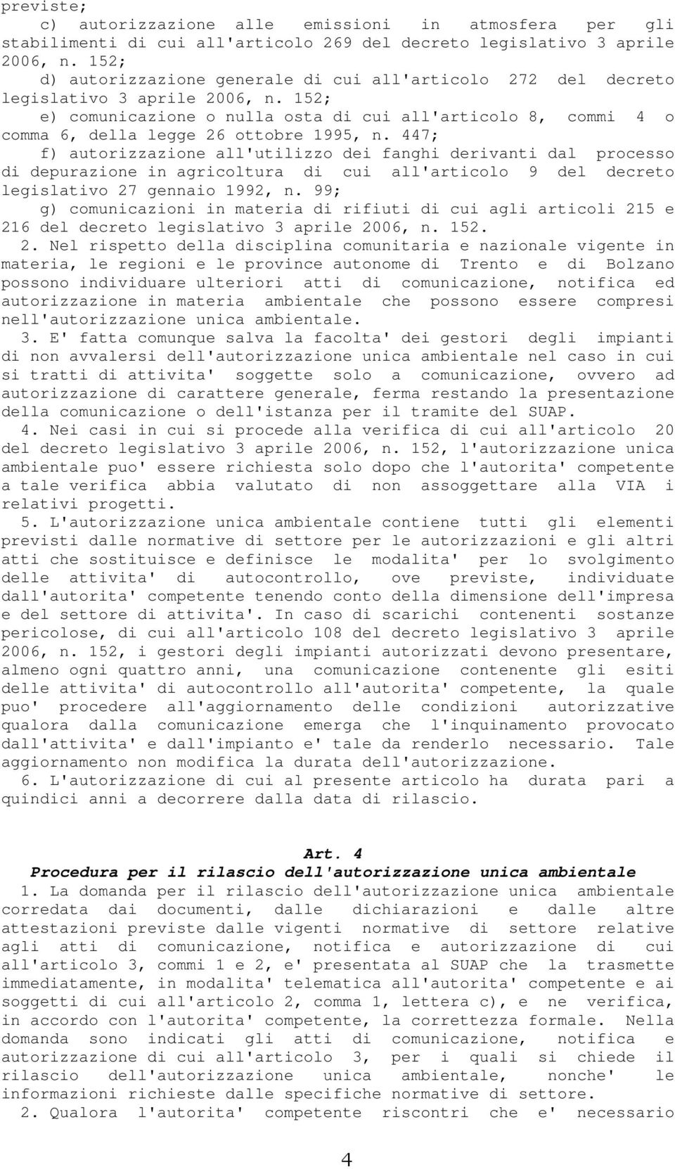 152; e) comunicazione o nulla osta di cui all'articolo 8, commi 4 o comma 6, della legge 26 ottobre 1995, n.