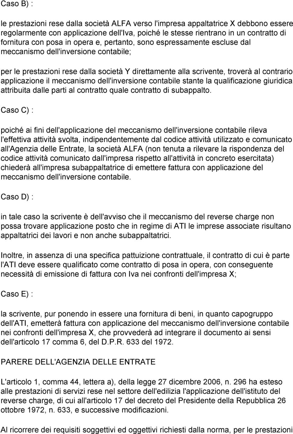 meccanismo dell'inversione contabile stante la qualificazione giuridica attribuita dalle parti al contratto quale contratto di subappalto.