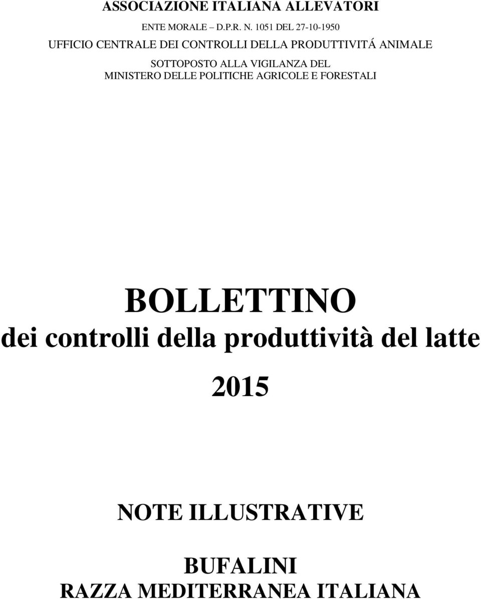 SOTTOPOSTO ALLA VIGILANZA DEL MINISTERO DELLE POLITICHE AGRICOLE E FORESTALI