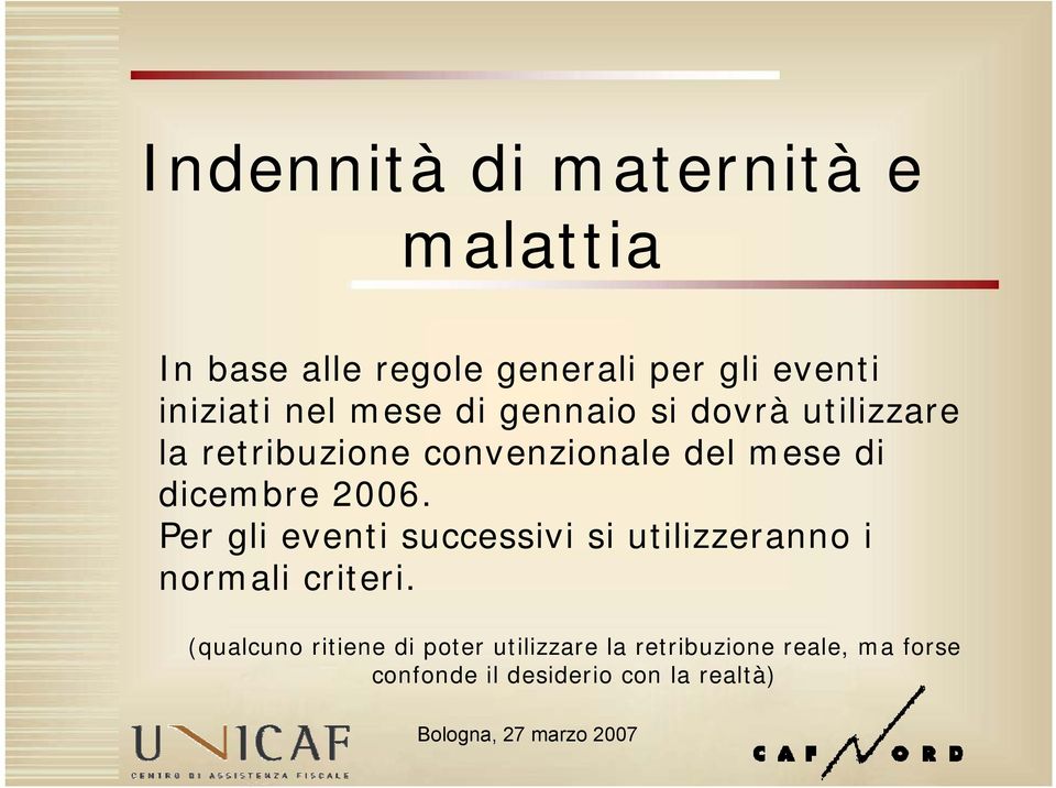 dicembre 2006. Per gli eventi successivi si utilizzeranno i normali criteri.