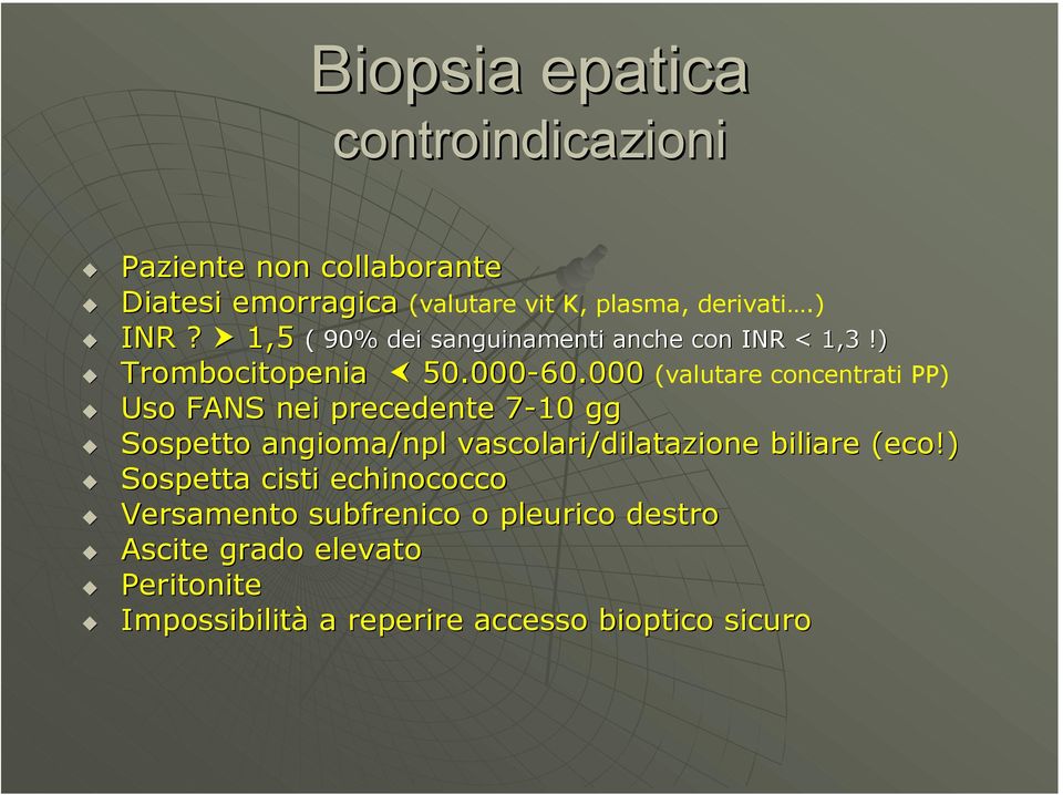 000 (valutare concentrati PP) Uso FANS nei precedente 7-107 gg Sospetto angioma/npl npl vascolari/dilatazione