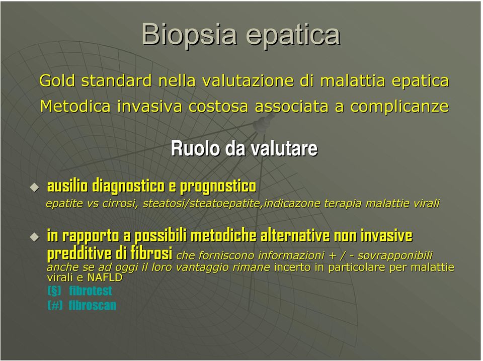 rapporto a possibili metodiche alternative non invasive predditive di fibrosi che forniscono informazioni + / che forniscono