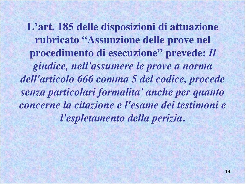 procedimento di esecuzione prevede: Il giudice, nell'assumere le prove a norma