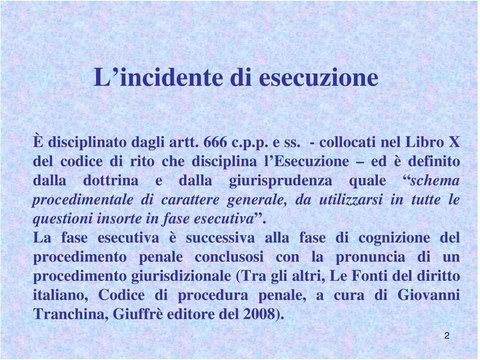 procedimentale di carattere generale, da utilizzarsi in tutte le questioni insorte in fase esecutiva.