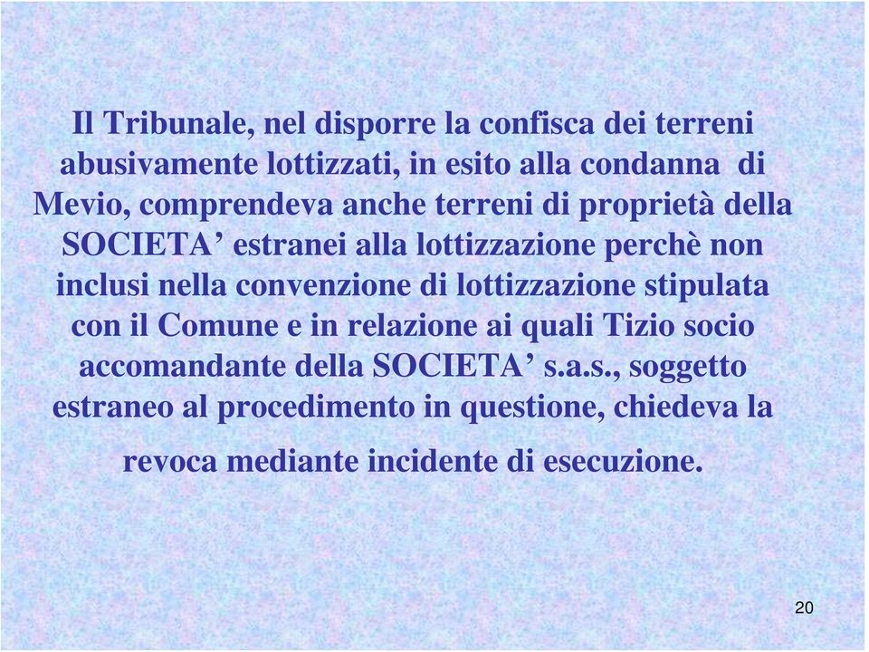 convenzione di lottizzazione stipulata con il Comune e in relazione ai quali Tizio socio accomandante della