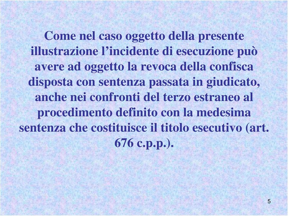 in giudicato, anche nei confronti del terzo estraneo al procedimento definito