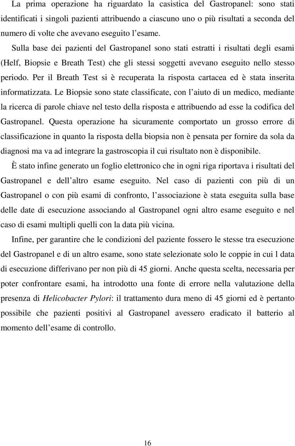 Per il Breath Test si è recuperata la risposta cartacea ed è stata inserita informatizzata.