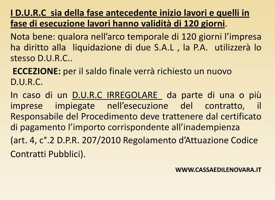 . ECCEZIONE: per il saldo finale verrà richiesto un nuovo D.U.R.