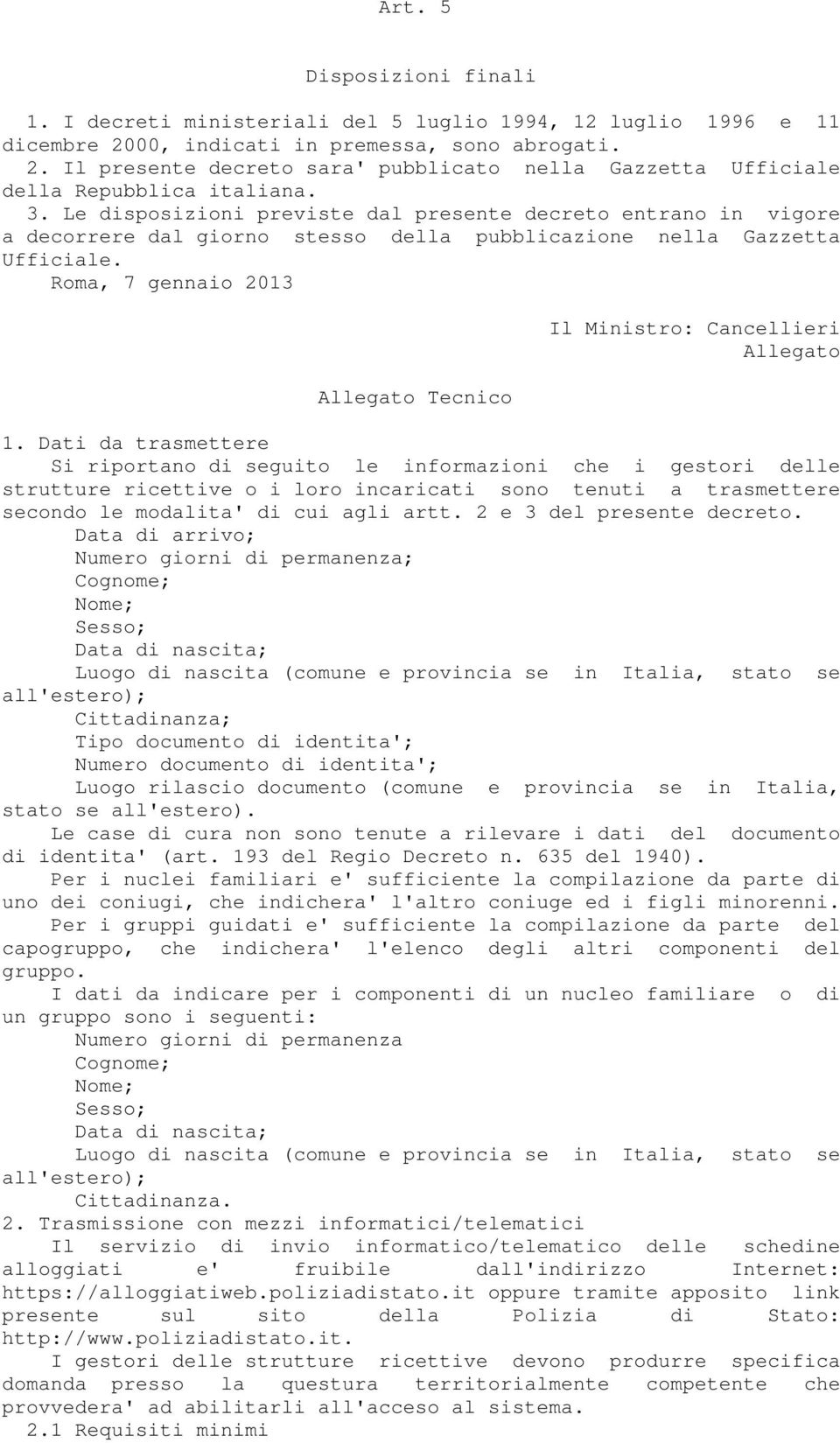 Roma, 7 gennaio 2013 Allegato Tecnico Il Ministro: Cancellieri Allegato 1.