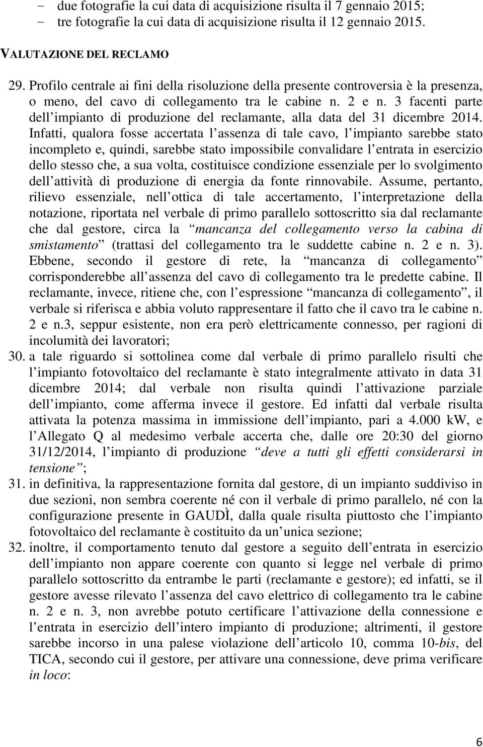 3 facenti parte dell impianto di produzione del reclamante, alla data del 31 dicembre 2014.