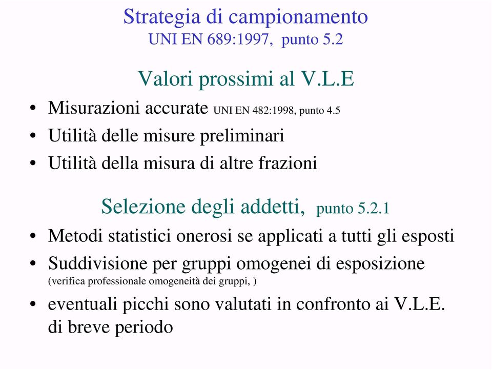 5 Utilità delle misure preliminari Utilità della misura di altre frazioni Selezione degli addetti, punto 5.2.