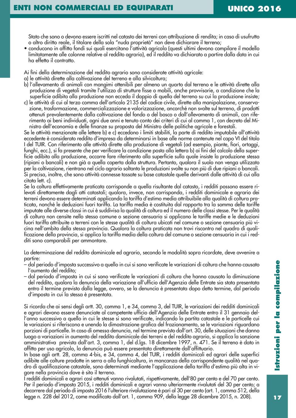 dichiarato a partire dalla data in cui ha effetto il contratto.