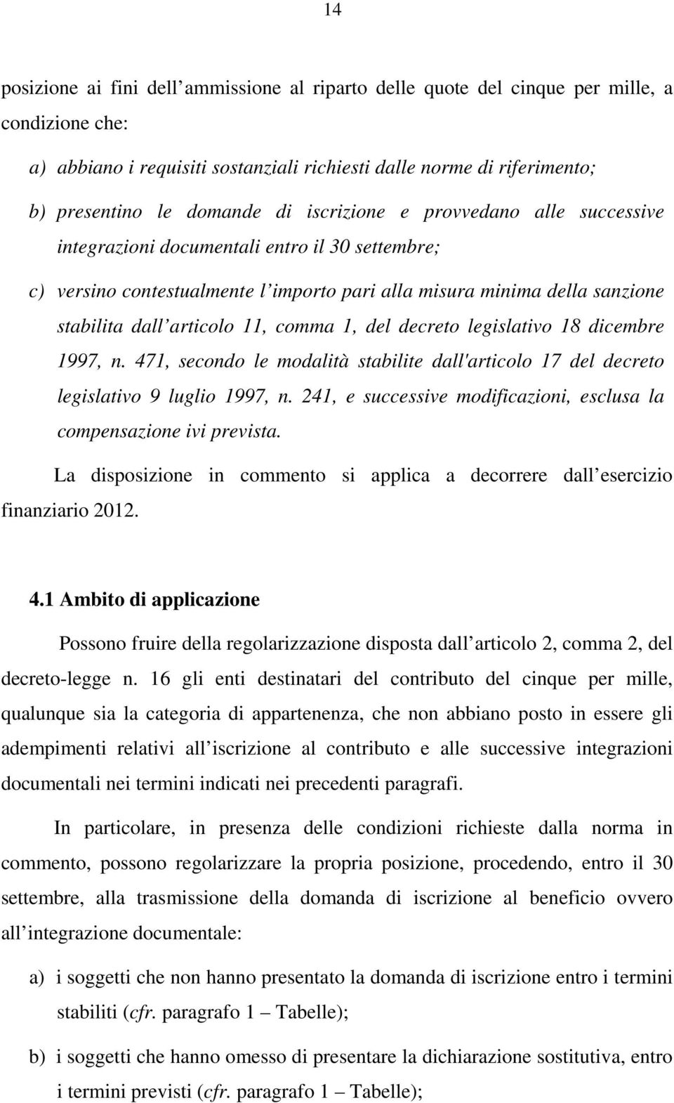 comma 1, del decreto legislativo 18 dicembre 1997, n. 471, secondo le modalità stabilite dall'articolo 17 del decreto legislativo 9 luglio 1997, n.