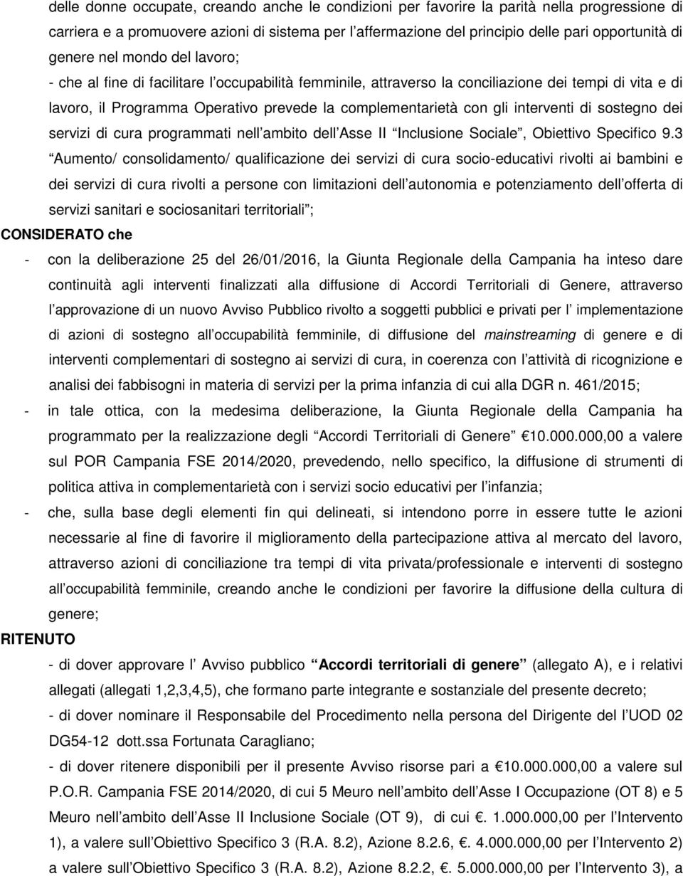 gli interventi di sostegno dei servizi di cura programmati nell ambito dell Asse II Inclusione Sociale, Obiettivo Specifico 9.