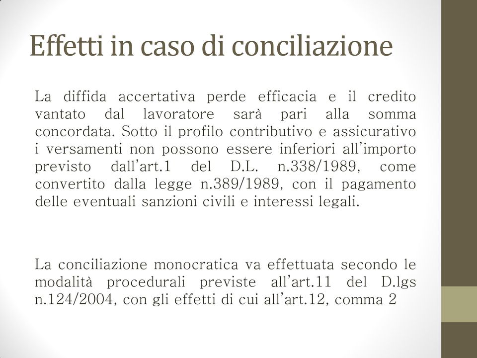 L. n.338/1989, come convertito dalla legge n.389/1989, con il pagamento delle eventuali sanzioni civili e interessi legali.