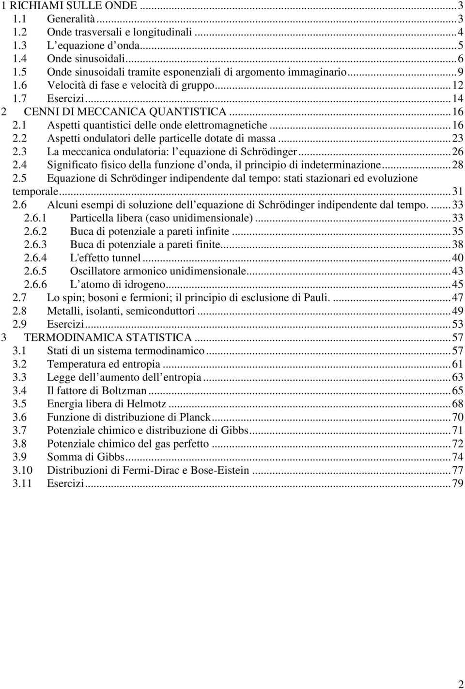 ..8.5 Equazoe d Schrödger dpedete dal tempo: stat stazoar ed evoluzoe temporale...3.6 Alcu esemp d soluzoe dell equazoe d Schrödger dpedete dal tempo....33.6. Partcella lbera (caso udmesoale)...33.6. Buca d potezale a paret fte.