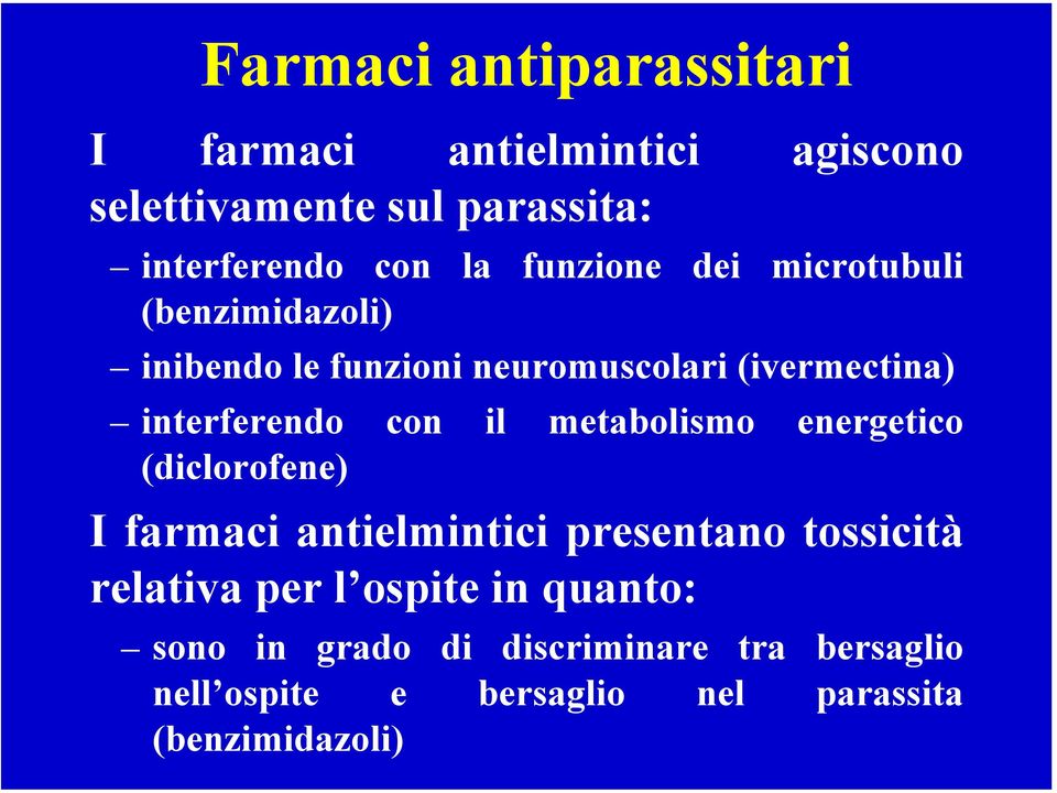 il metabolismo energetico (diclorofene) I farmaci antielmintici presentano tossicità relativa per l ospite