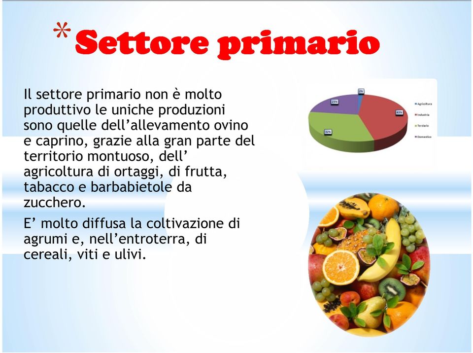 dell agricoltura di ortaggi, di frutta, tabacco e barbabietole da zucchero.