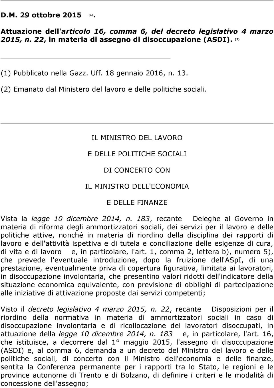 IL MINISTRO DEL LAVORO E DELLE POLITICHE SOCIALI DI CONCERTO CON IL MINISTRO DELL'ECONOMIA E DELLE FINANZE Vista la legge 10 dicembre 2014, n.